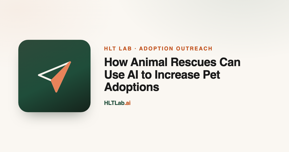 Using AI to increase pet adoptions with smarter outreach (HLT Lab blog cover)